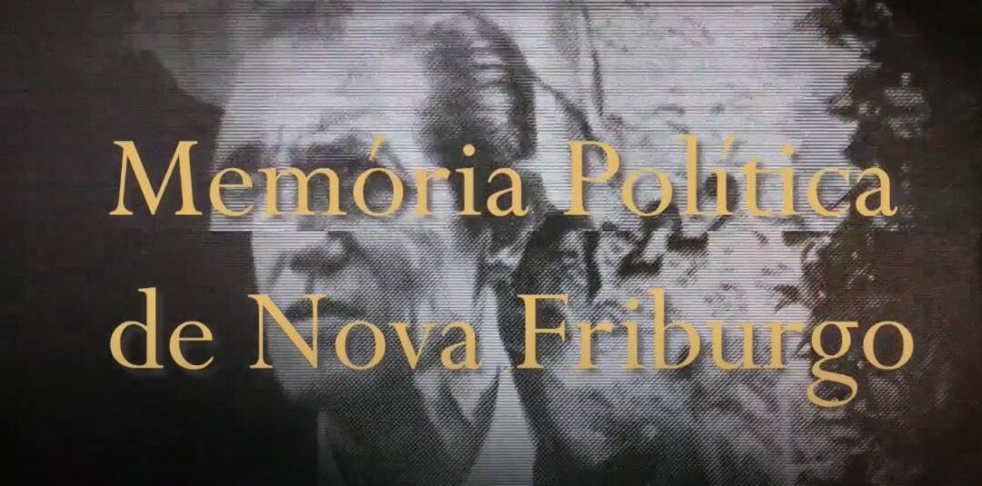 Programa “Memória Política de Nova Friburgo” estreia nesta quinta, 24, na Zoom