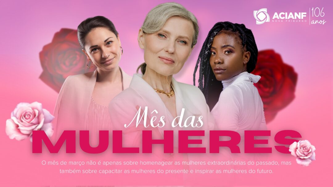 ACIANF celebra o Mês da Mulher com programação exclusiva e gratuita