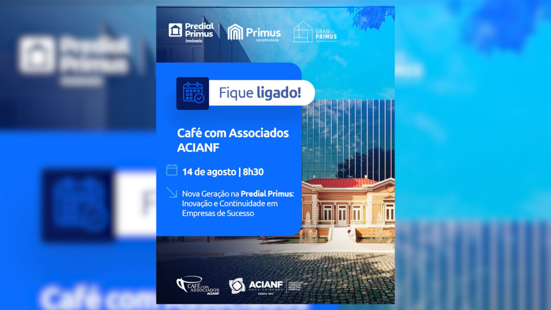 Próxima edição do Café com Associados da ACIANF: parceria com o Grupo Primus vai compartilhar a trajetória de sucesso da empresa