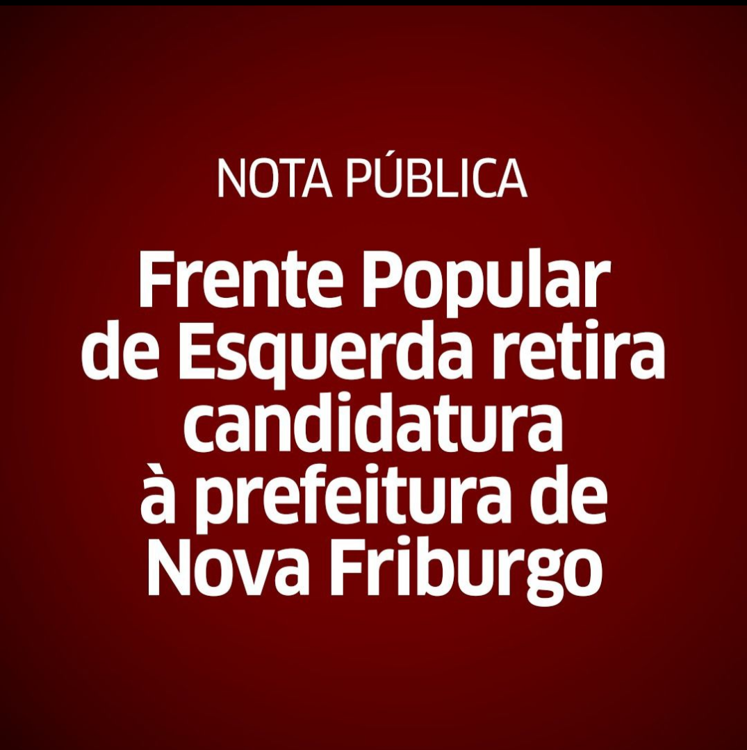 Frente Popular de Esquerda  retira a candidatura à prefeitura de Nova Friburgo